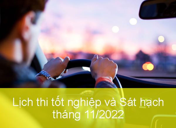 Lịch thi tốt nghiệp và sát hạch lái xe tháng 11/2022